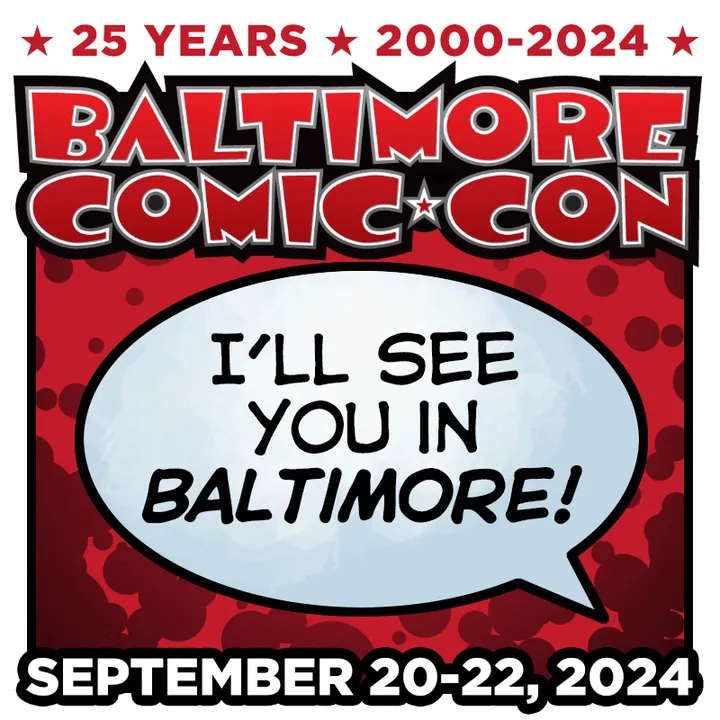 The Baltimore Comic Con Celebrates 25 Years of Heroes, Adventure and Fun!
