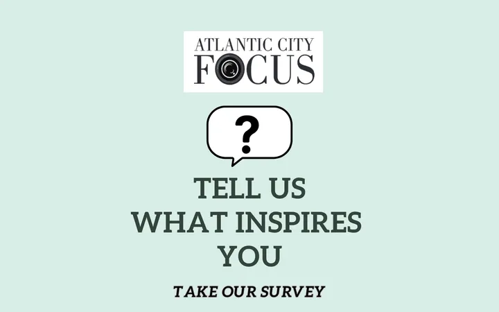 Help Shape the Future of Atlantic City Focus – Just 3 Questions